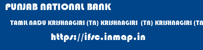 PUNJAB NATIONAL BANK  TAMIL NADU KRISHNAGIRI (TN) KRISHNAGIRI  (TN) KRISHNAGIRI (TN)  ifsc code